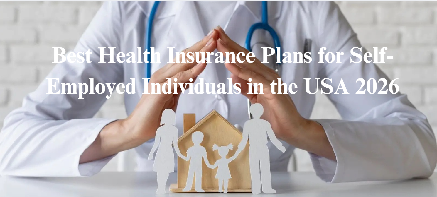 Best Health Insurance Plans for Self-Employed Individuals